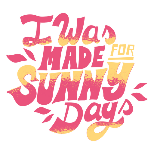 Made for sunny days quote lettering PNG Design